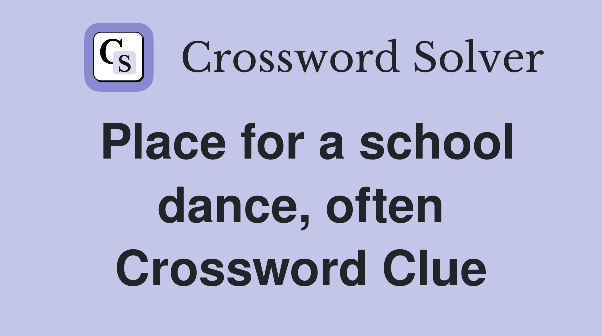 Place for a school dance, often Crossword Clue