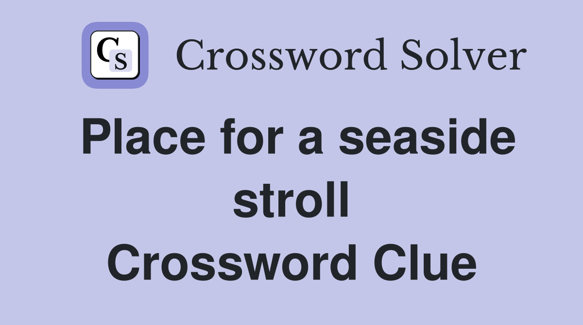Place for a seaside stroll Crossword Clue