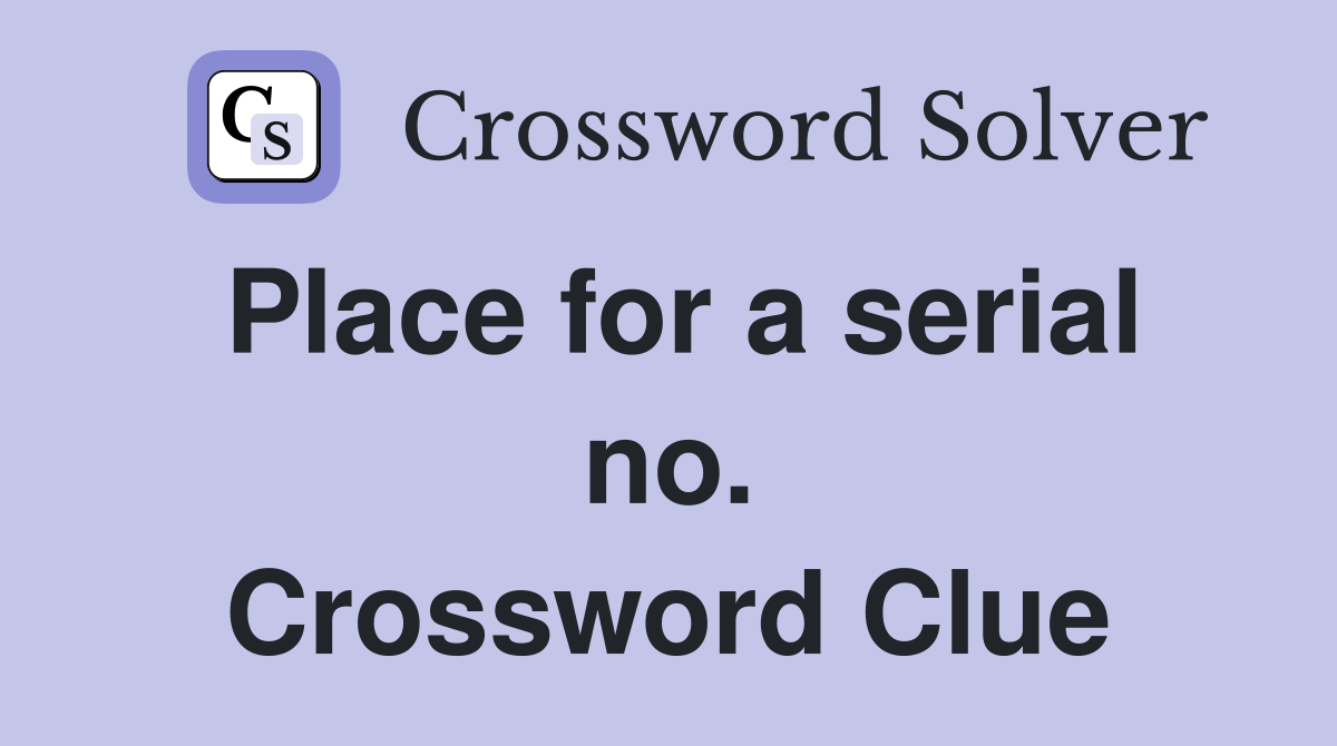 Place for a serial no. Crossword Clue