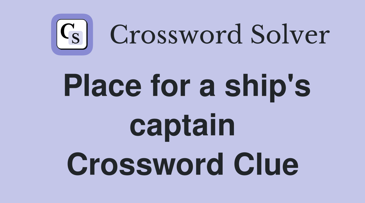Place for a ship's captain Crossword Clue