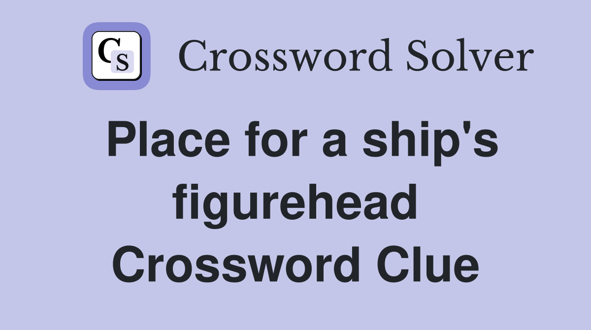 Place for a ship's figurehead Crossword Clue