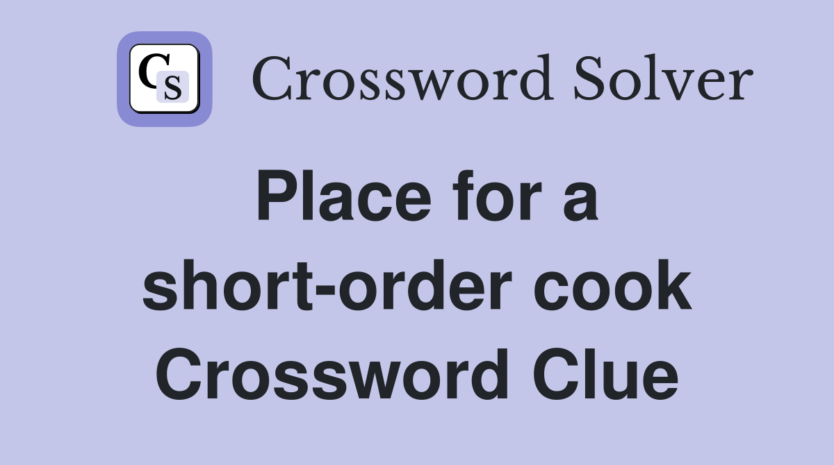 Place for a short-order cook Crossword Clue