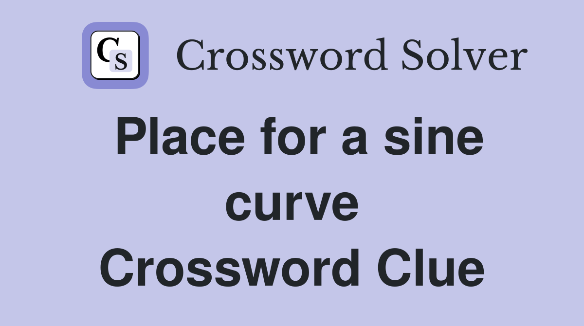 Place for a sine curve Crossword Clue