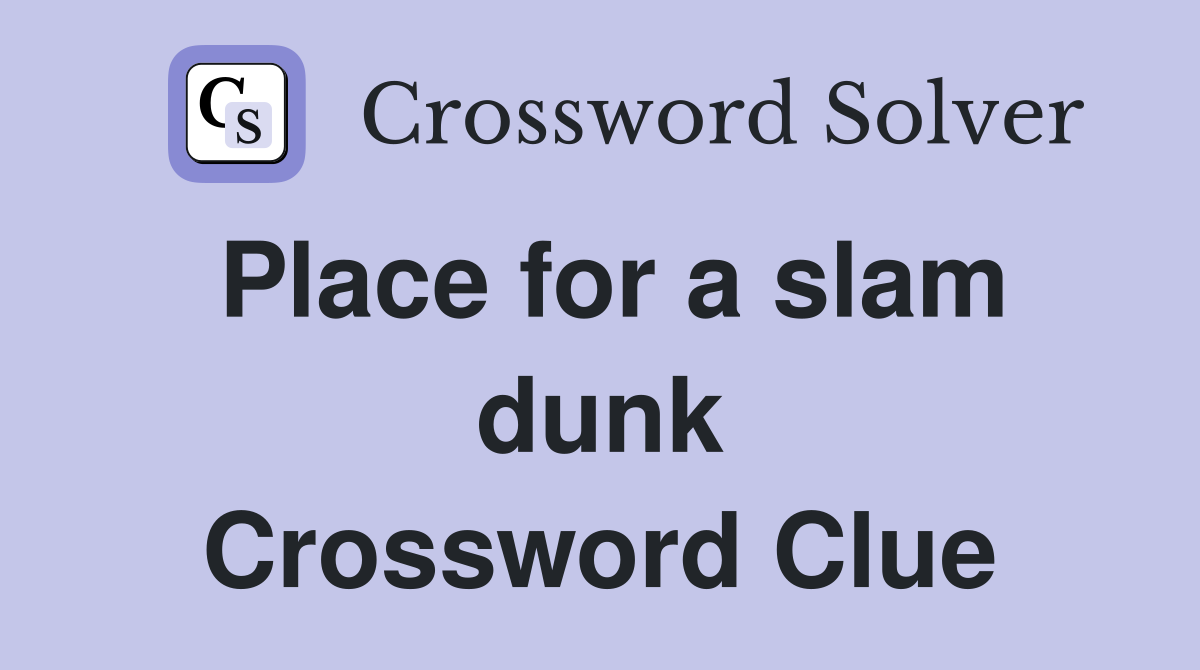Place for a slam dunk Crossword Clue