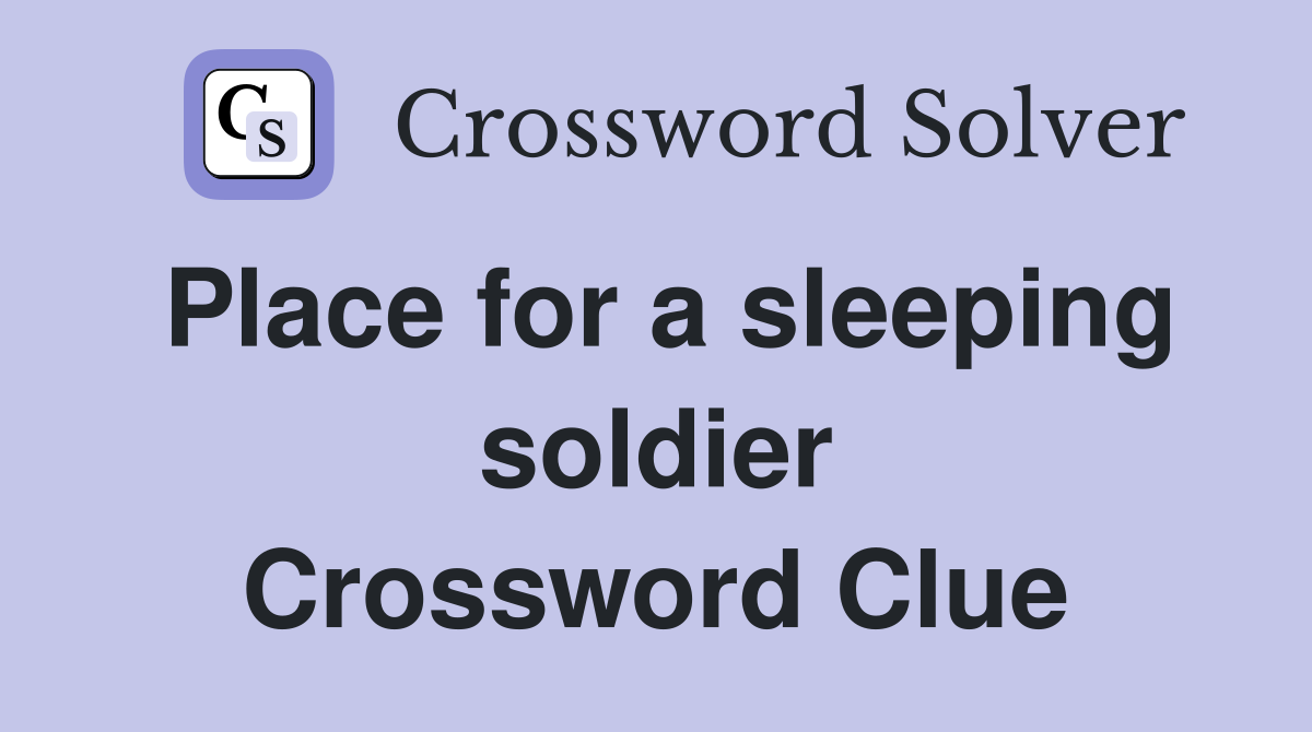 Place for a sleeping soldier Crossword Clue