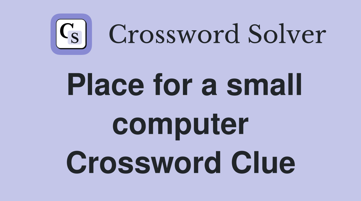 Place for a small computer Crossword Clue