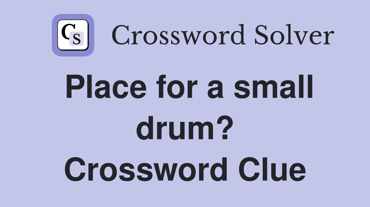 Place for a small drum? Crossword Clue