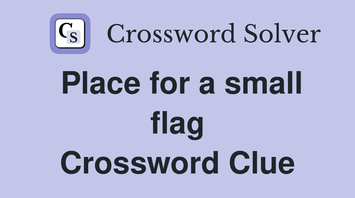 Place for a small flag Crossword Clue