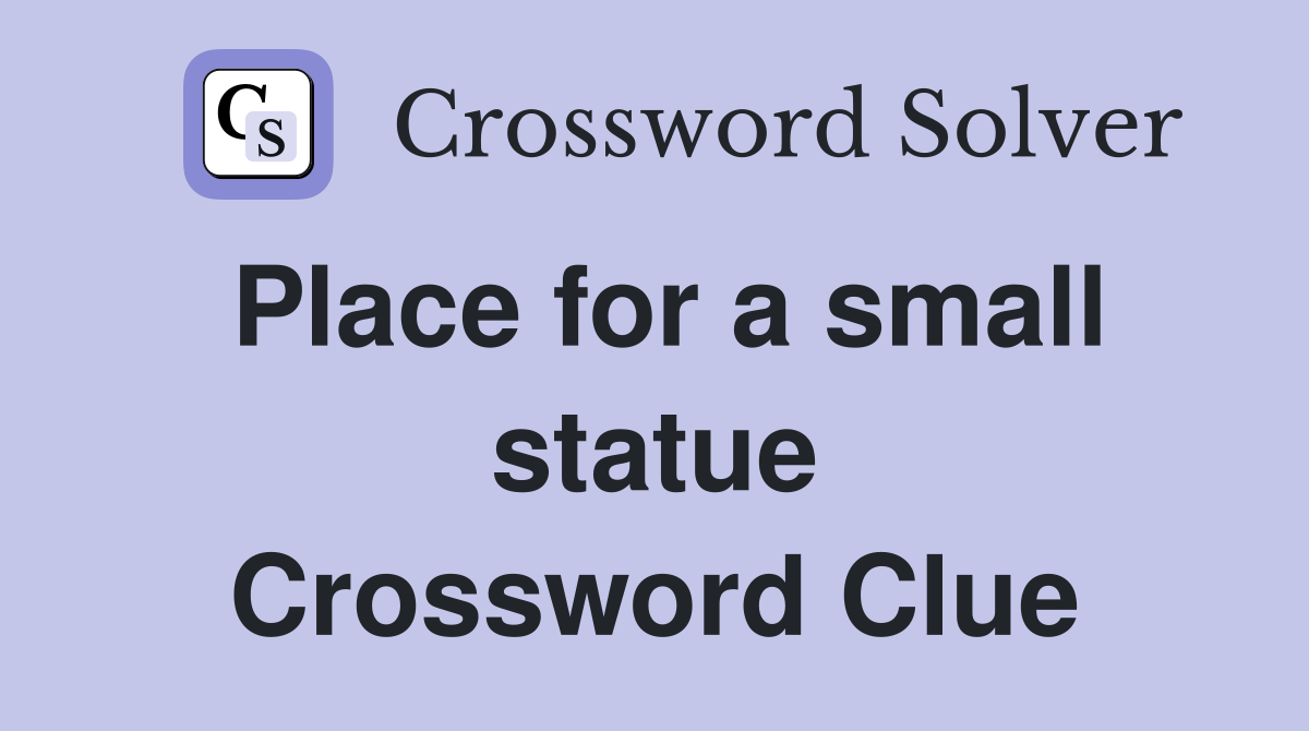 Place for a small statue Crossword Clue
