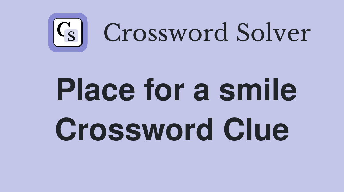 Place for a smile Crossword Clue