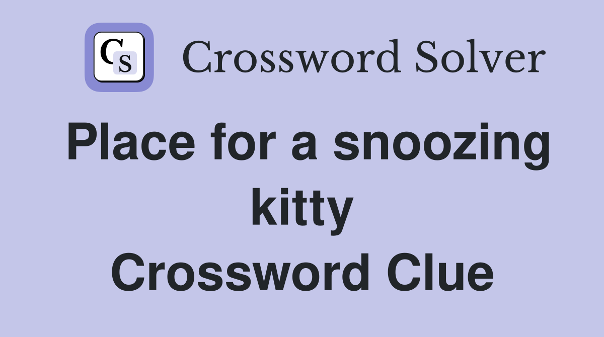 Place for a snoozing kitty Crossword Clue