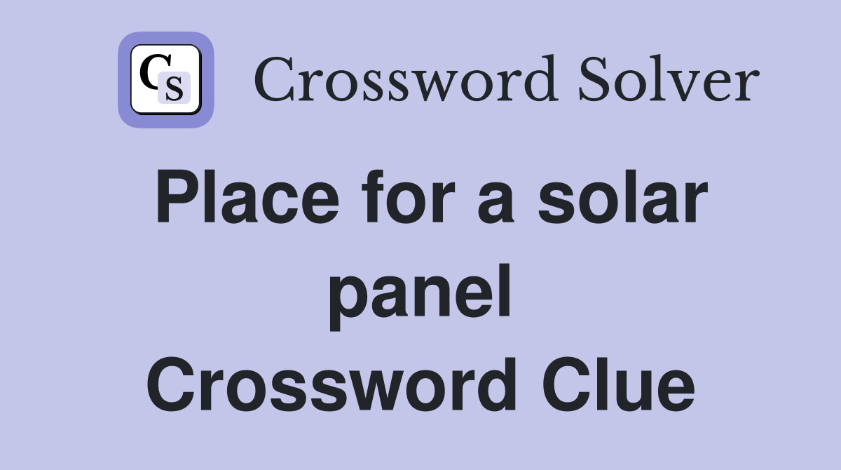 Place for a solar panel Crossword Clue