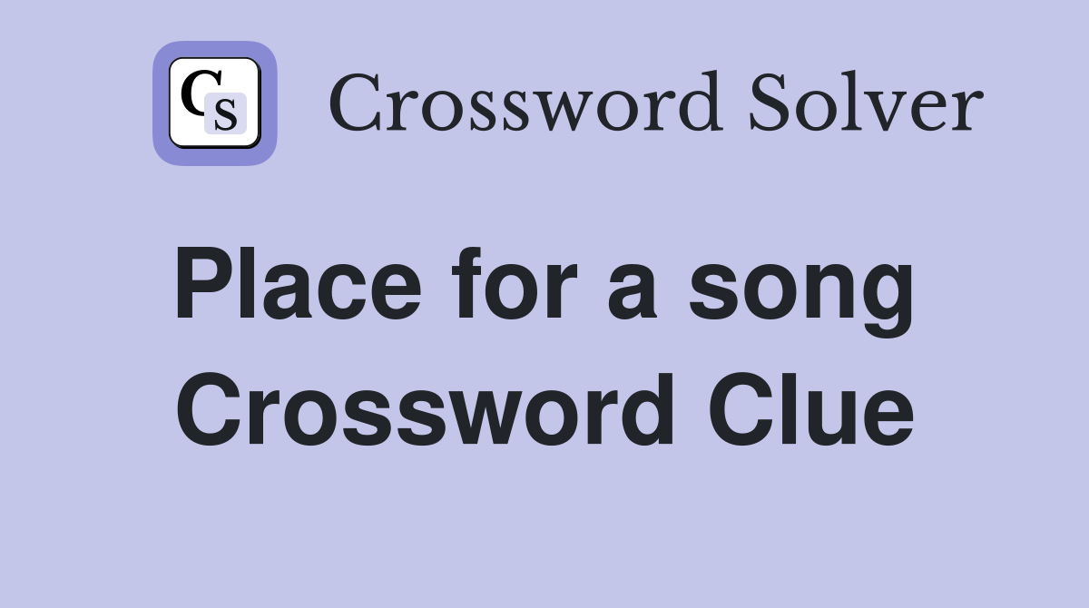 Place for a song  Crossword Clue