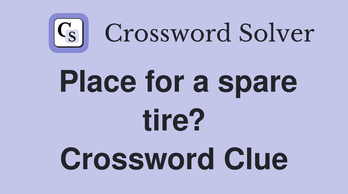 Place for a spare tire? Crossword Clue