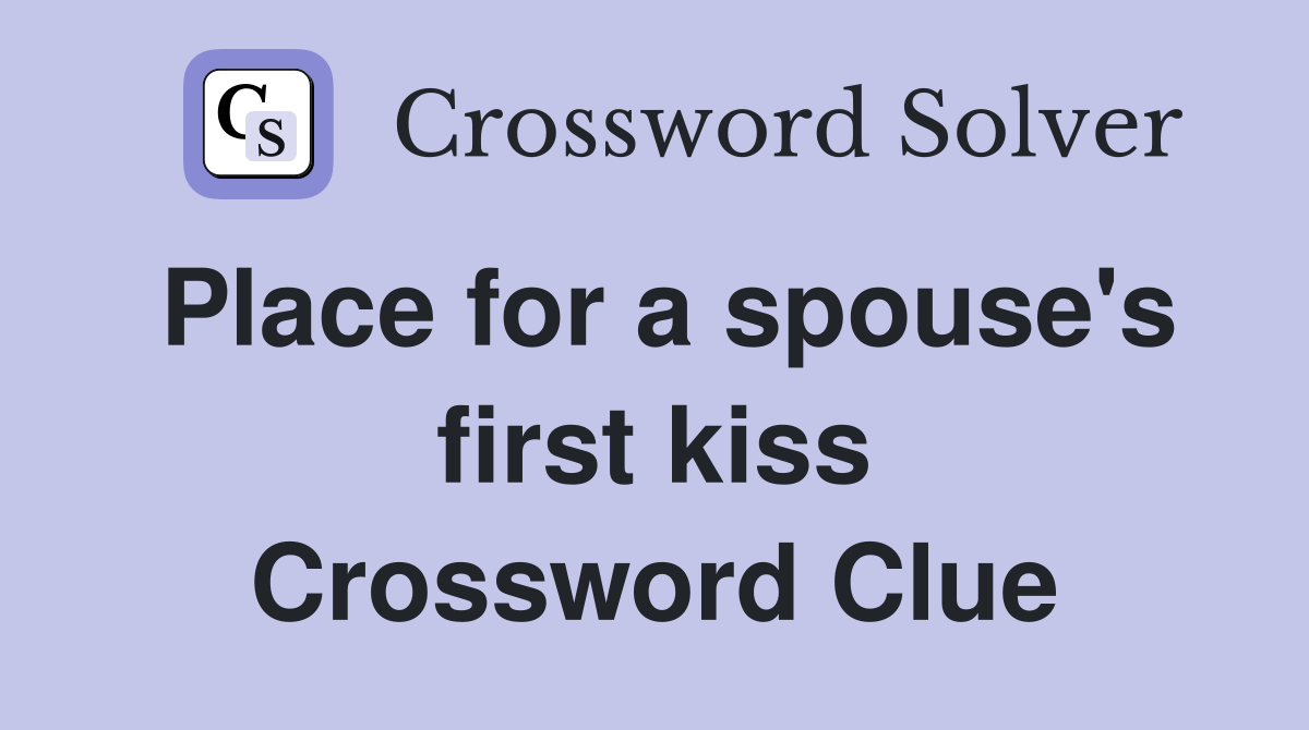 Place for a spouse's first kiss Crossword Clue