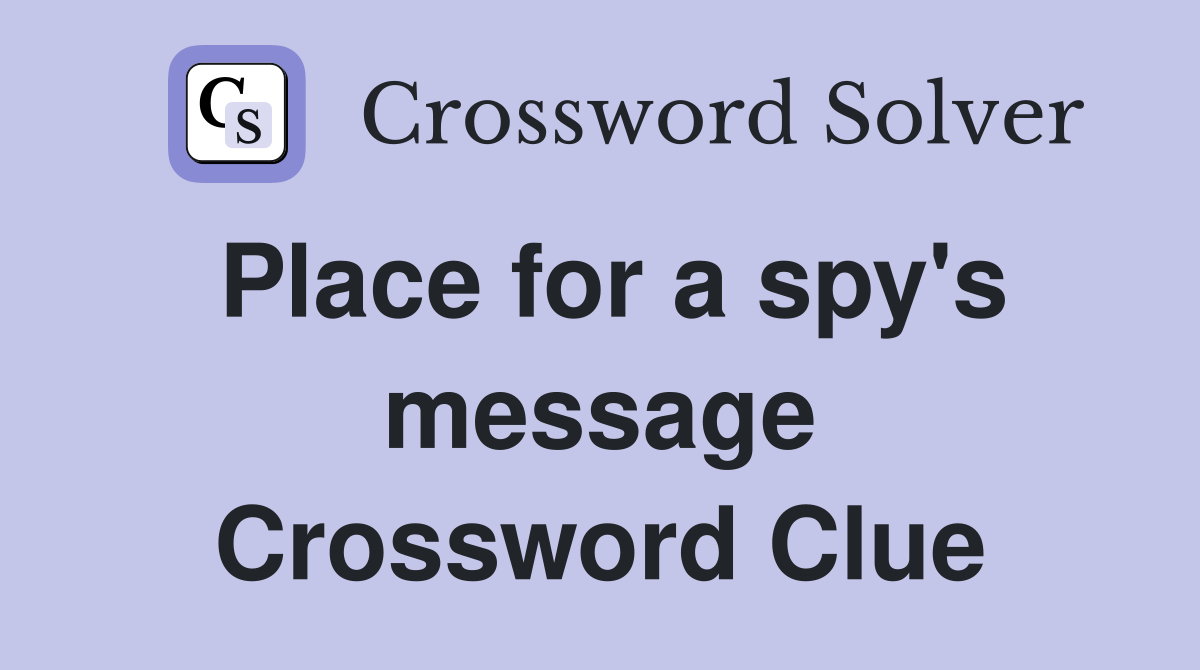 Place for a spy's message Crossword Clue