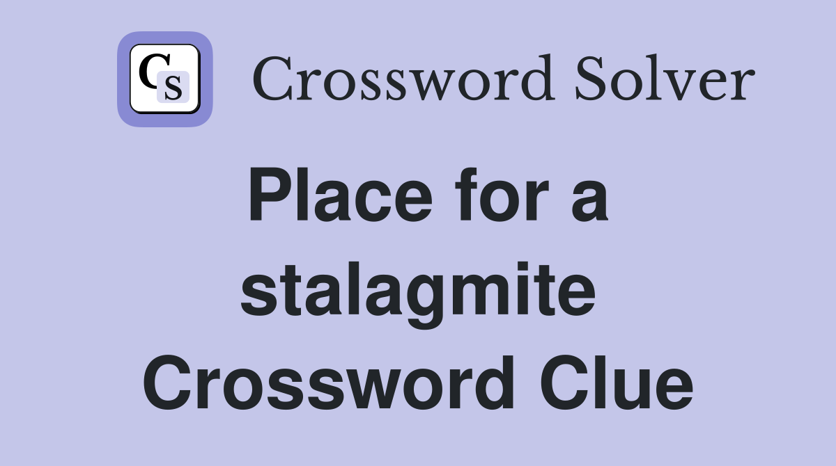 Place for a stalagmite Crossword Clue