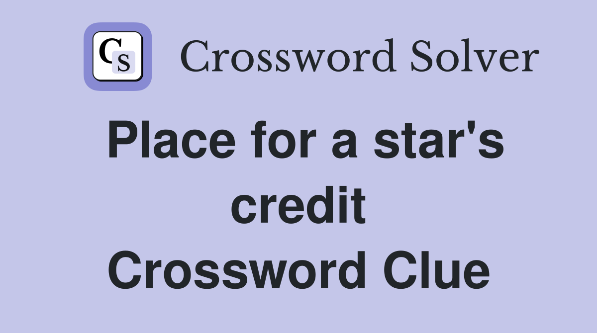 Place for a star's credit Crossword Clue