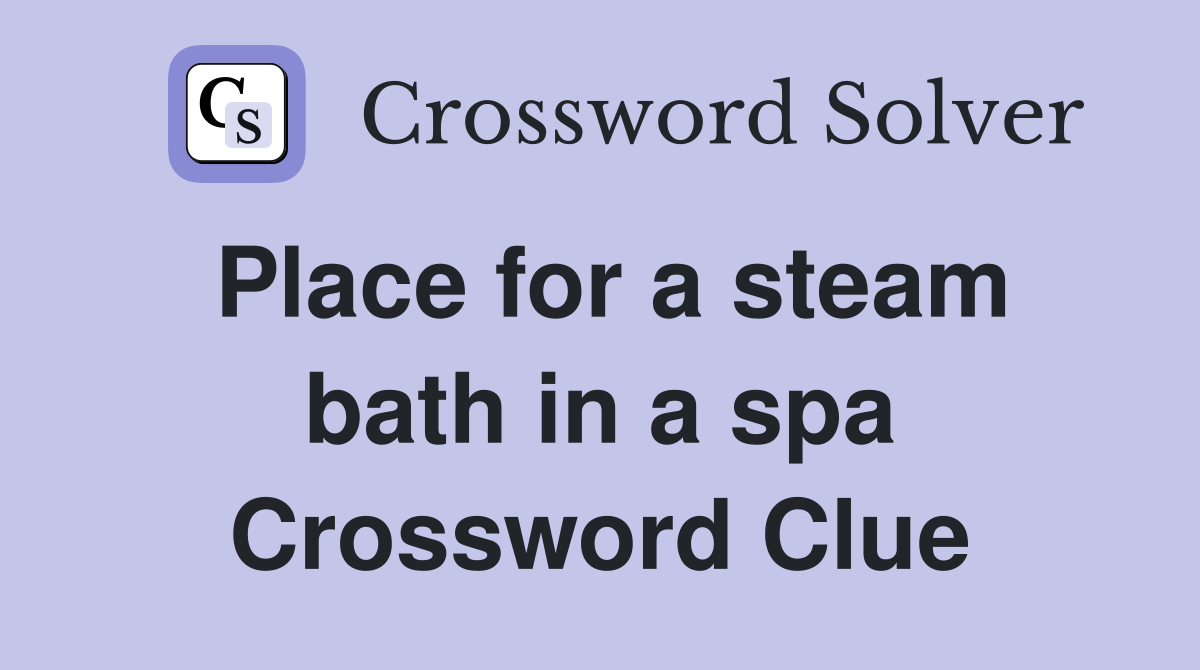 Place for a steam bath in a spa Crossword Clue