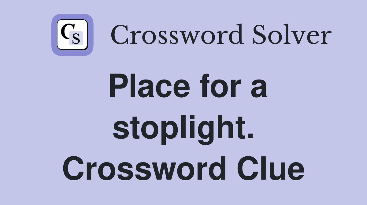 Place for a stoplight. Crossword Clue