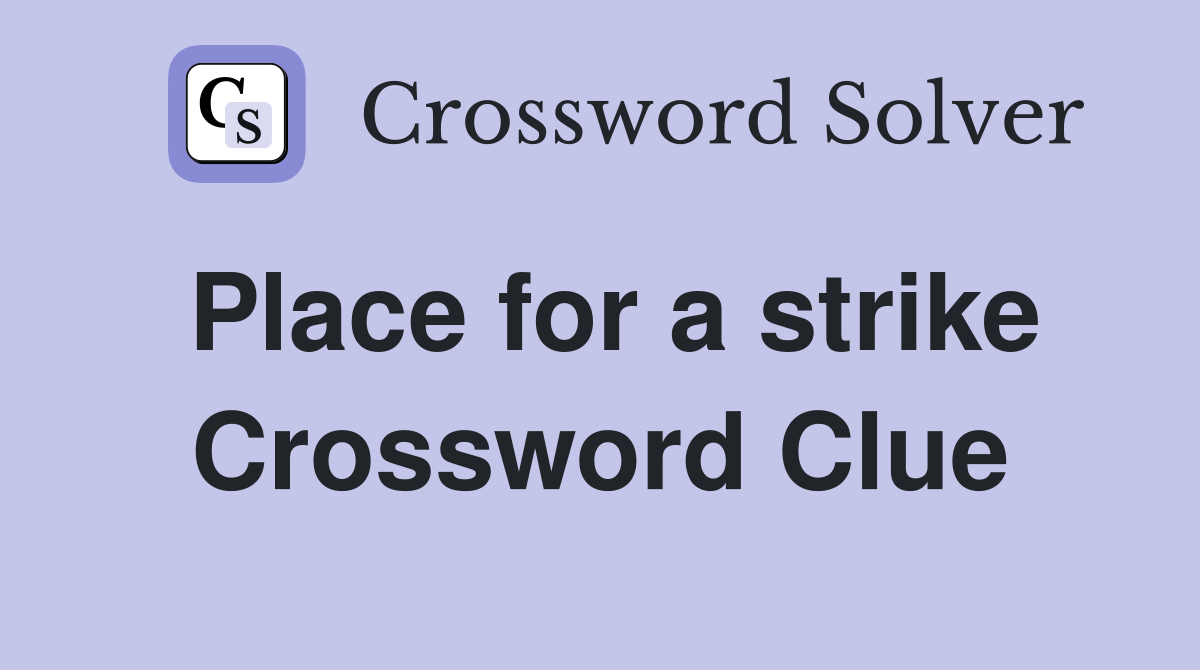 Place for a strike Crossword Clue