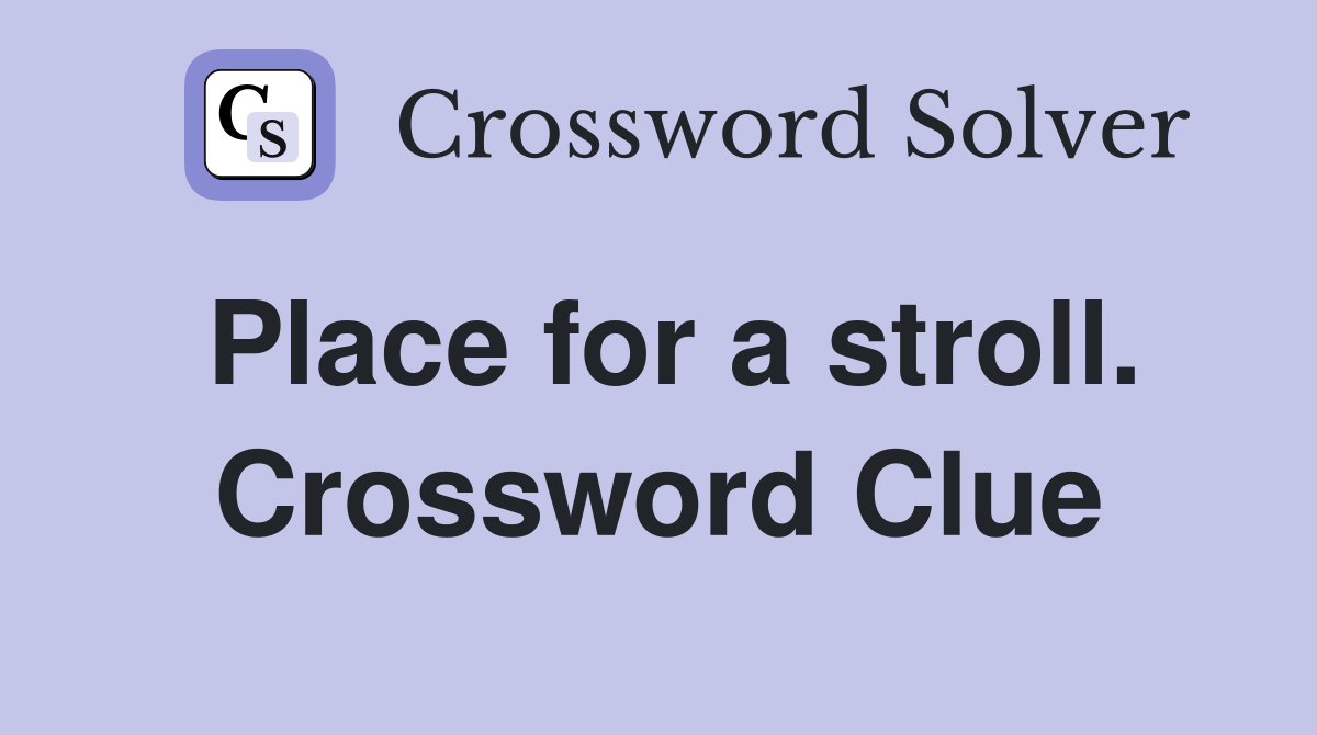 Place for a stroll. Crossword Clue