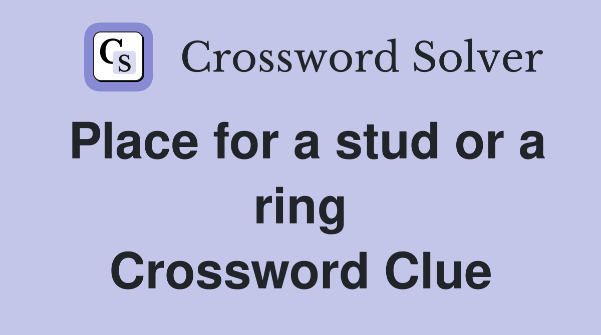 Place for a stud or a ring Crossword Clue