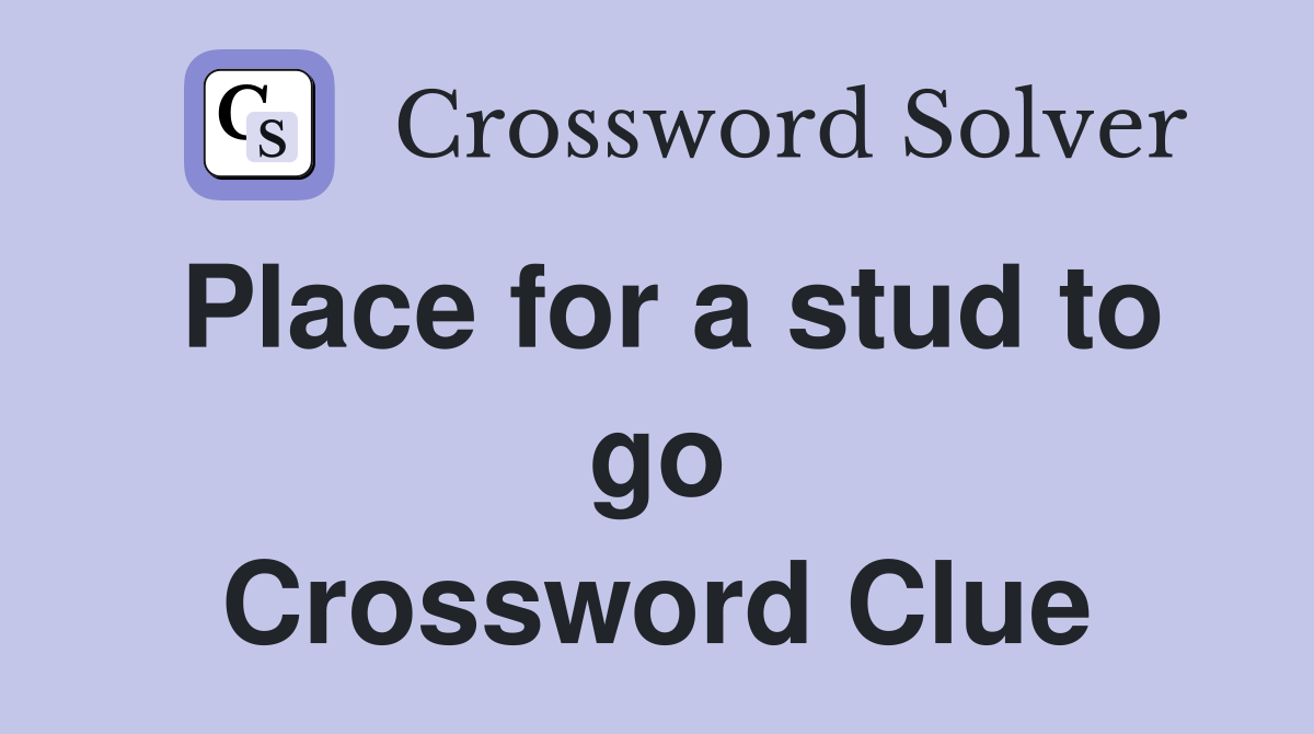Place for a stud to go Crossword Clue