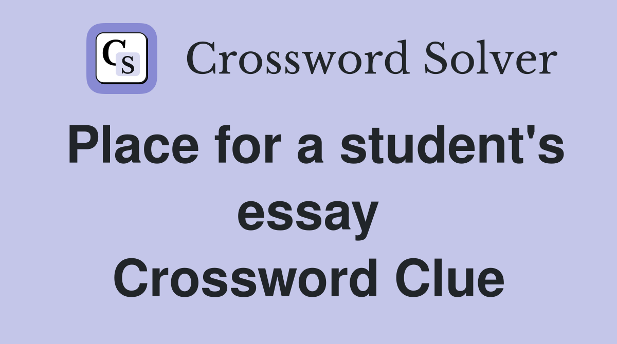 Place for a student's essay Crossword Clue