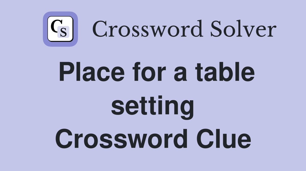 Place for a table setting Crossword Clue