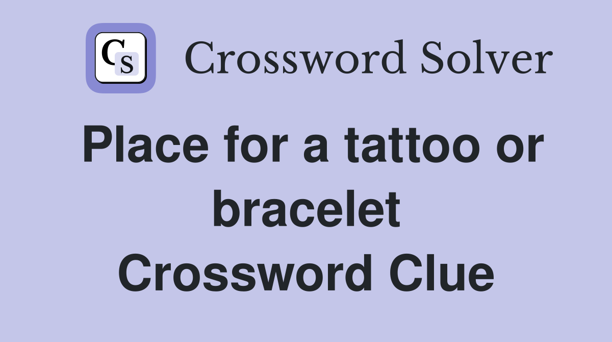 Place for a tattoo or bracelet Crossword Clue