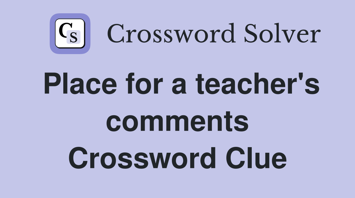 Place for a teacher's comments Crossword Clue