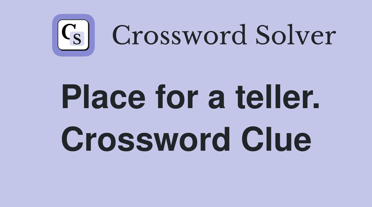 Place for a teller. Crossword Clue