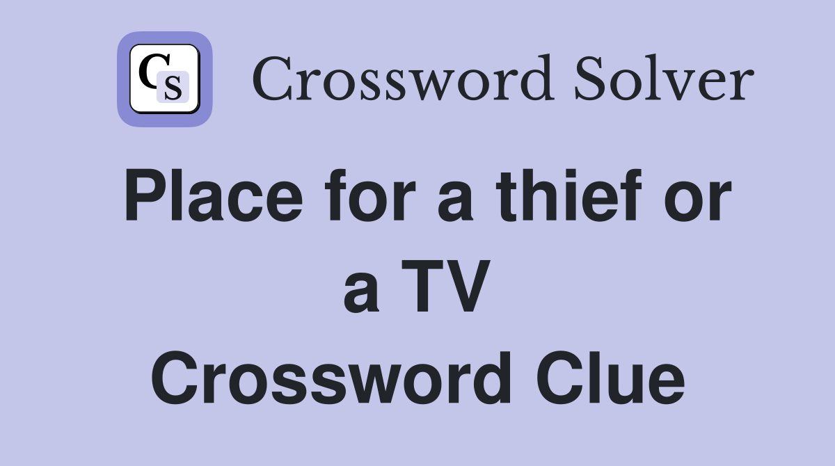 Place for a thief or a TV Crossword Clue