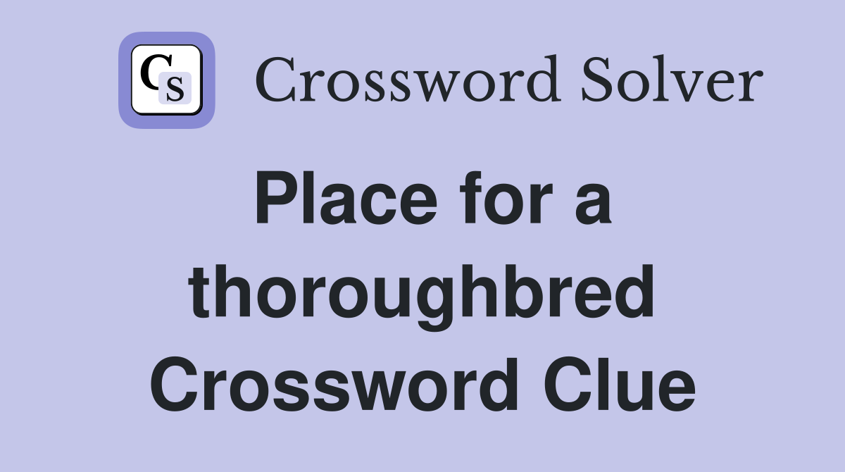 Place for a thoroughbred Crossword Clue