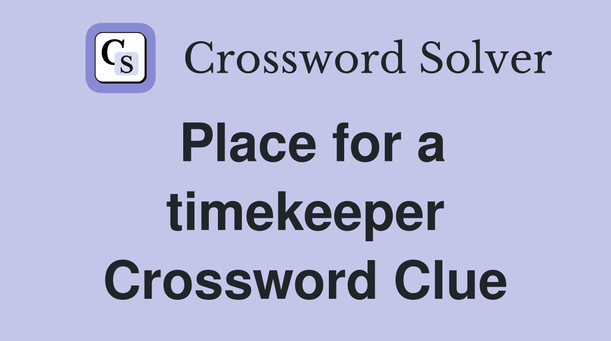 Place for a timekeeper Crossword Clue