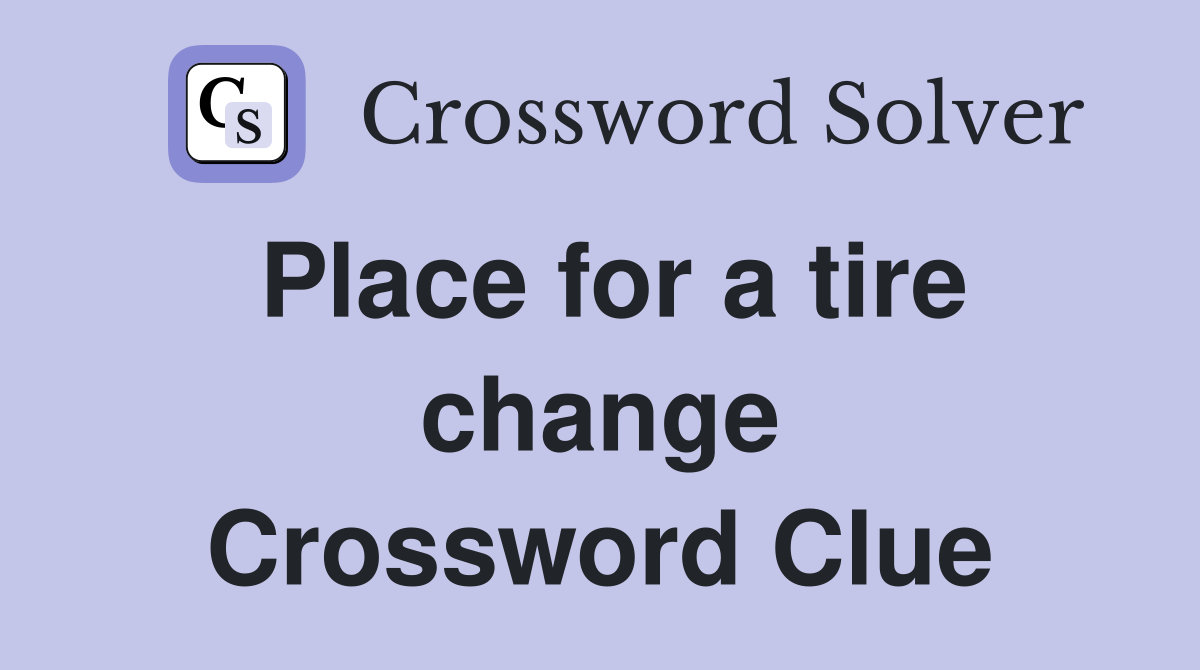 Place for a tire change Crossword Clue