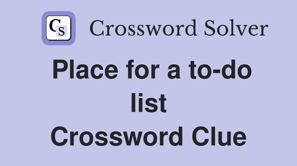 Place for a to-do list Crossword Clue