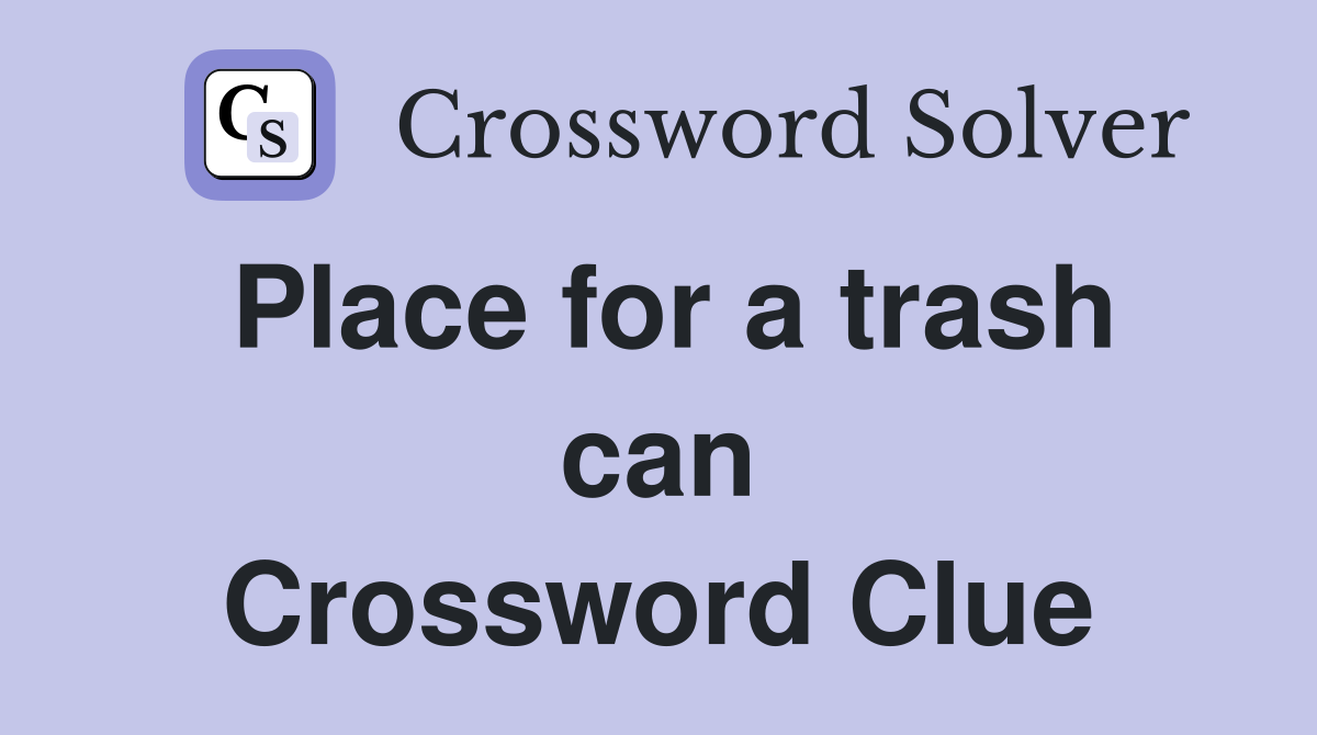 Place for a trash can Crossword Clue