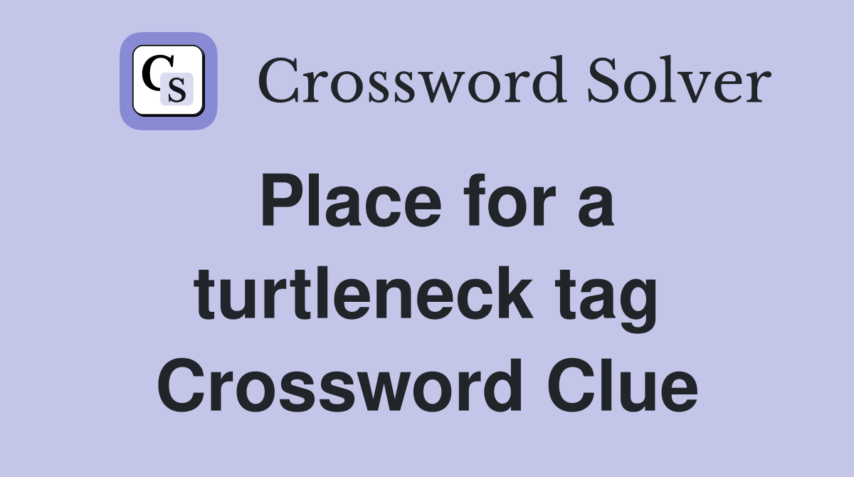 Place for a turtleneck tag Crossword Clue