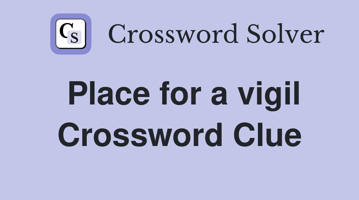 Place for a vigil Crossword Clue