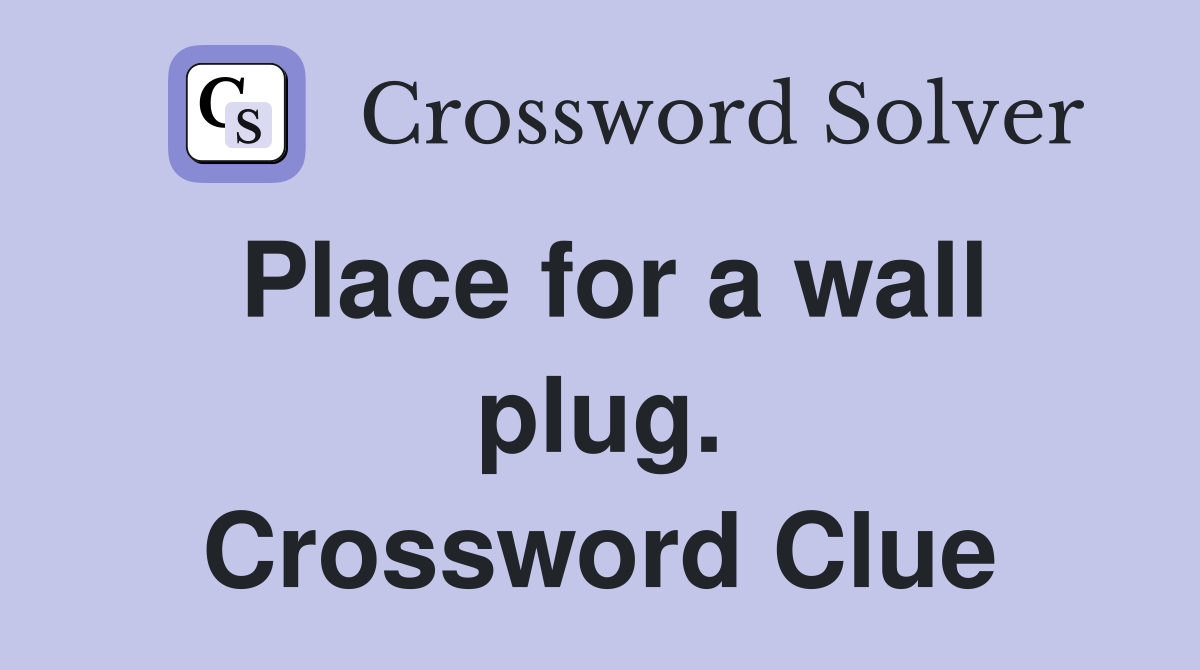 Place for a wall plug. Crossword Clue