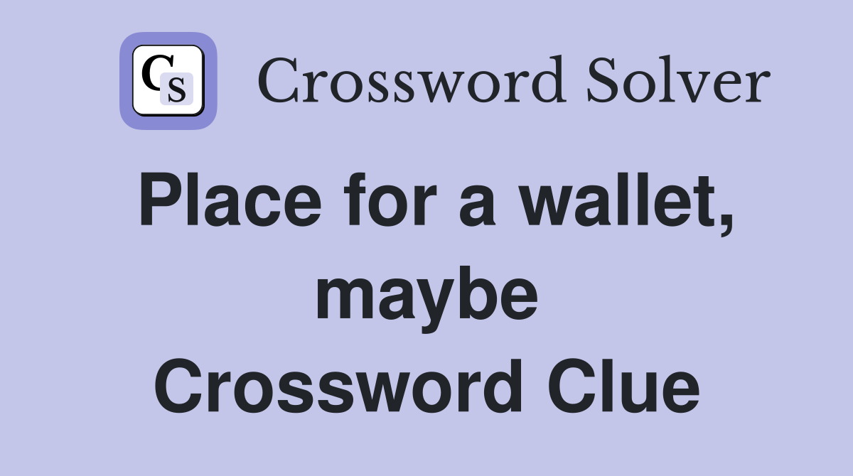 Place for a wallet, maybe Crossword Clue