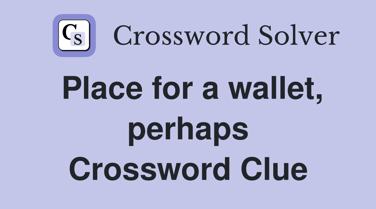 Place for a wallet, perhaps Crossword Clue