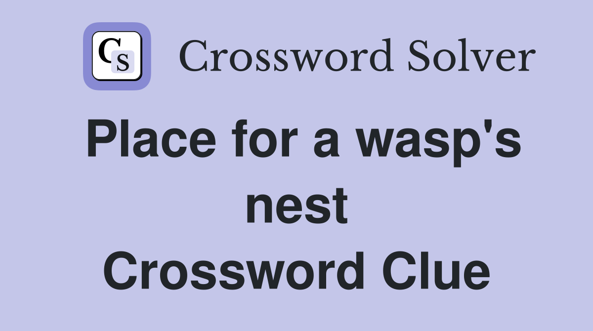 Place for a wasp's nest Crossword Clue