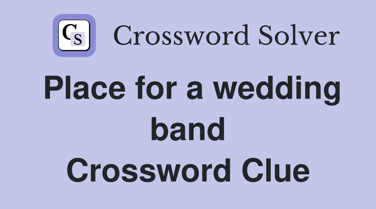 Place for a wedding band Crossword Clue