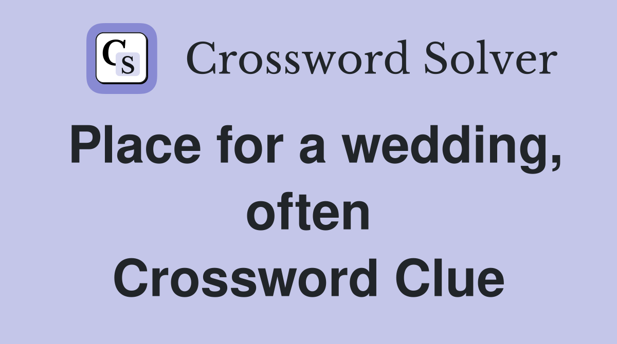 Place for a wedding, often Crossword Clue