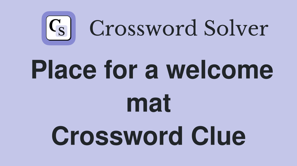 Place for a welcome mat Crossword Clue