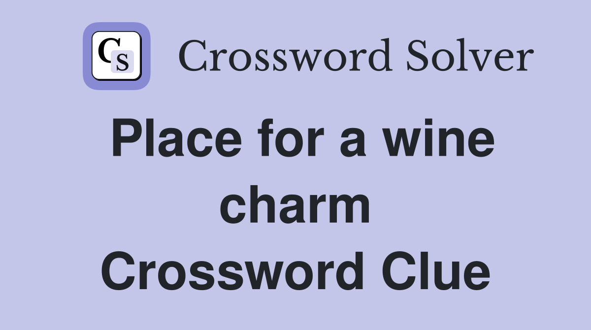 Place for a wine charm Crossword Clue