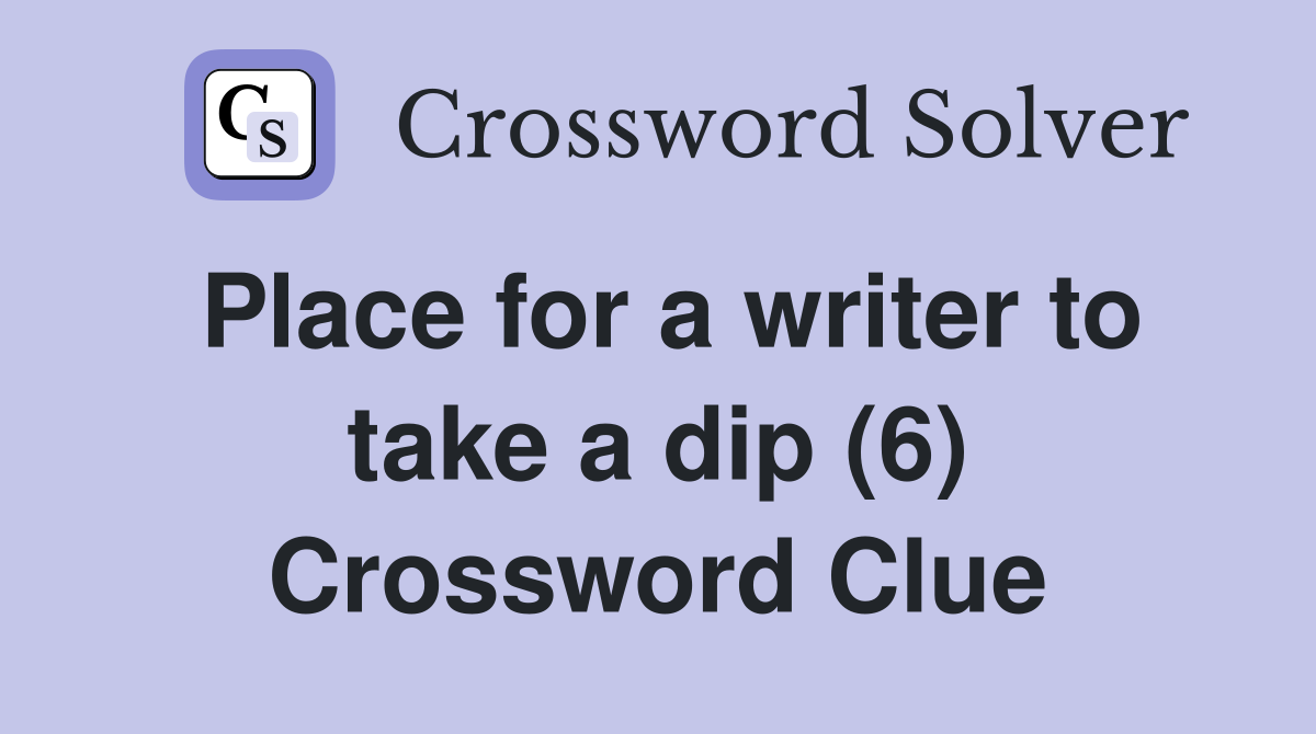 Place for a writer to take a dip (6) Crossword Clue